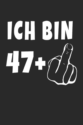 Ich Bin 47 + Mittelfinger