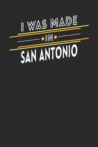 I Was Made In San Antonio