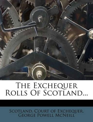 The Exchequer Rolls Of Scotland...