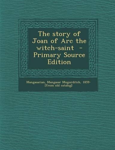 Story of Joan of Arc the Witch-Saint