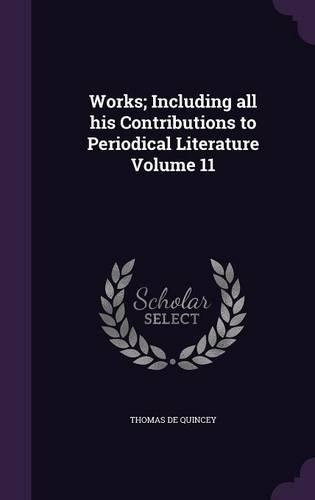 Works; Including all his Contributions to Periodical Literature Volume 11