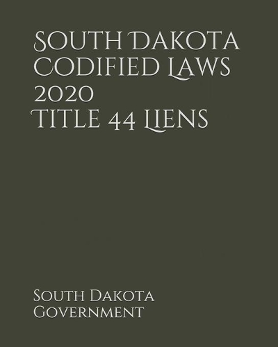 South Dakota Codified Laws 2020 Title 44 Liens