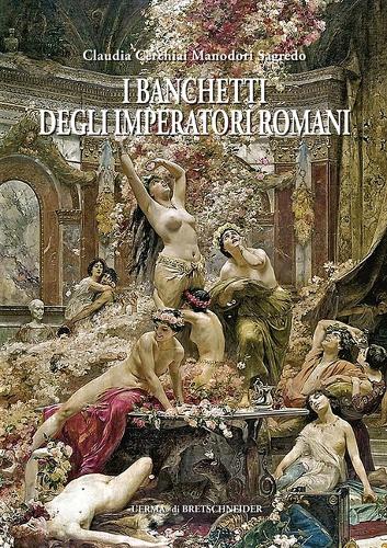 I Banchetti Degli Imperatori Romani