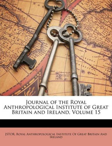Journal of the Royal Anthropological Institute of Great Britain and Ireland, Volume 15