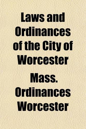 Laws and Ordinances of the City of Worcester