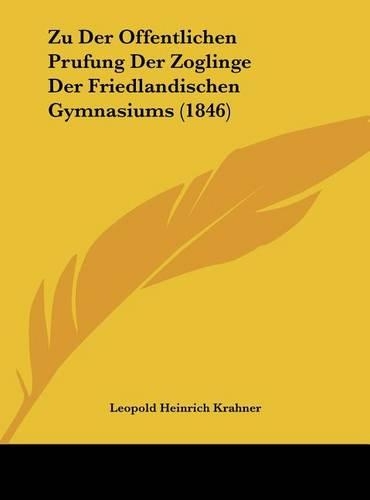 Zu Der Offentlichen Prufung Der Zoglinge Der Friedlandischen Gymnasiums (1846)