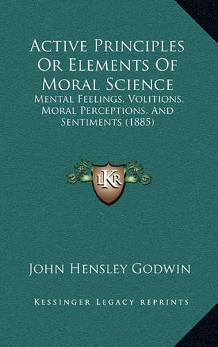 Active Principles or Elements of Moral Science