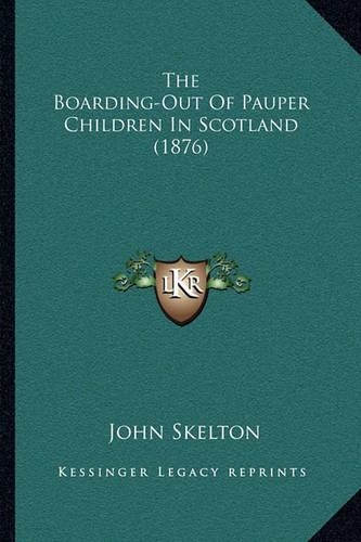 The Boarding-Out Of Pauper Children In Scotland (1876)