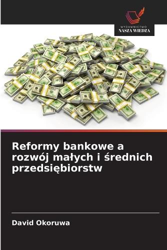 Reformy bankowe a rozwój malych i średnich przedsiębiorstw
