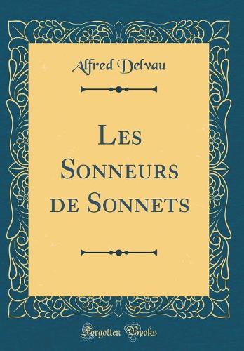 Les Sonneurs de Sonnets (Classic Reprint)