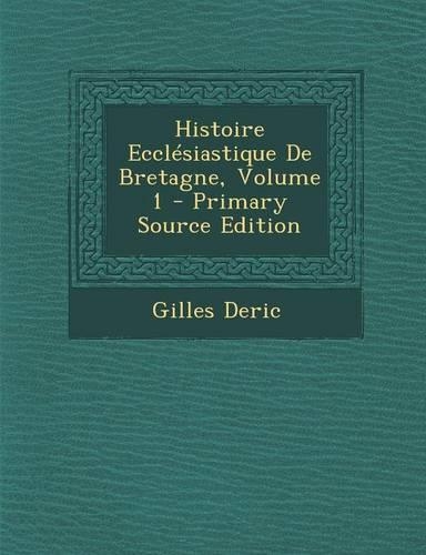 Histoire Ecclesiastique de Bretagne, Volume 1