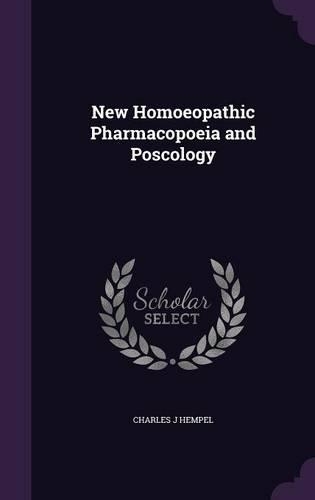 New Homoeopathic Pharmacopoeia and Poscology