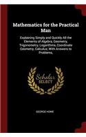 MATHEMATICS FOR THE PRACTICAL MAN: EXPLA
