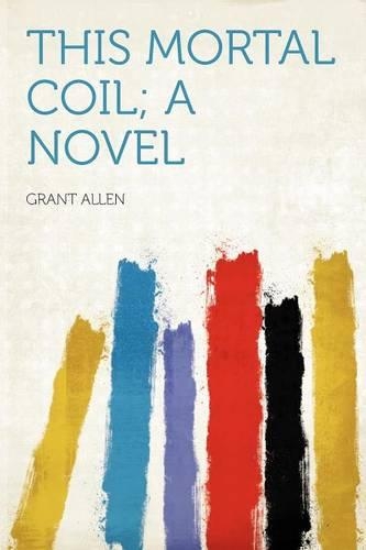 This Mortal Coil; A Novel