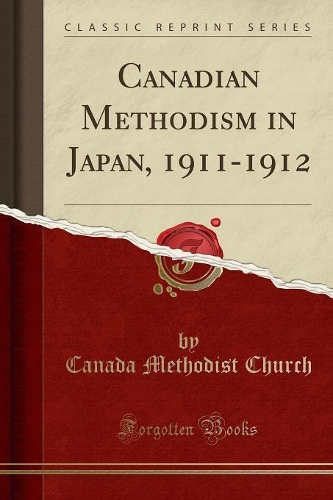 Canadian Methodism in Japan, 1911-1912 (Classic Reprint)
