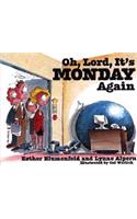 Oh, Lord, It's Monday Again