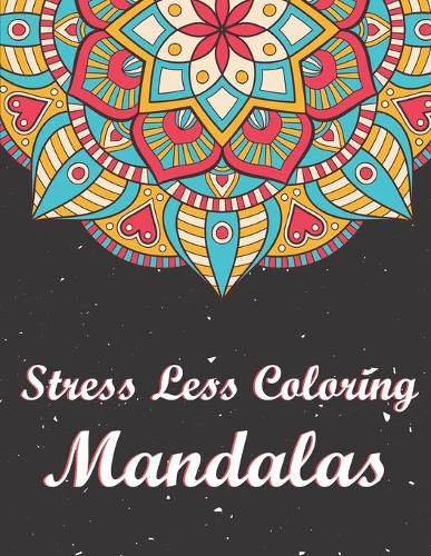 Stress Less Coloring Mandalas