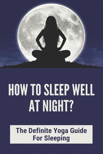 How To Sleep Well At Night?