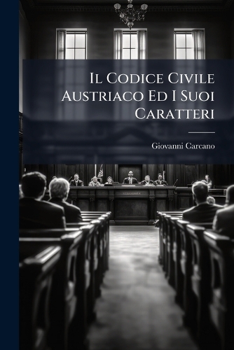 Il Codice Civile Austriaco Ed I Suoi Caratteri
