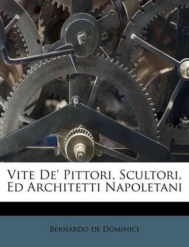 Vite de' Pittori, Scultori, Ed Architetti Napoletani