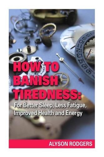 How to Banish Tiredness