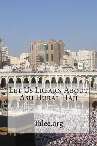 Let Us Lrearn about Ash Hural Hajj