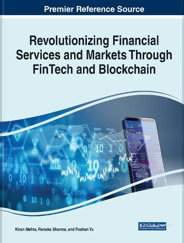 Revolutionizing Financial Services and Markets Through FinTech and Blockchain