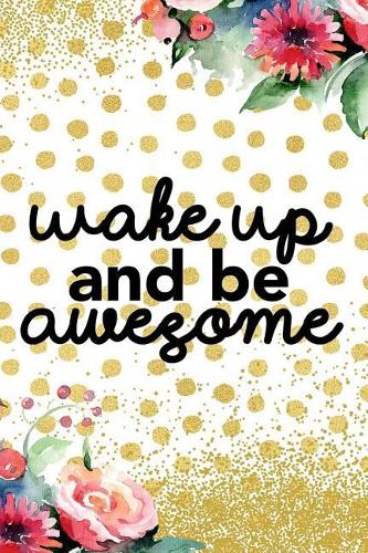 Wake Up and Be Awesome