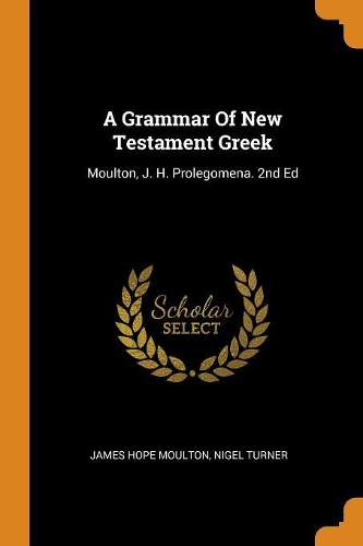 A Grammar Of New Testament Greek