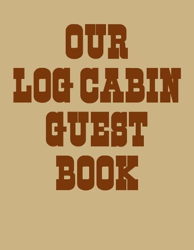 Our Log Cabin Guest Book