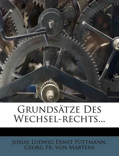 Grundsatze Des Wechsel-Rechts. Dritte Ausgabe.