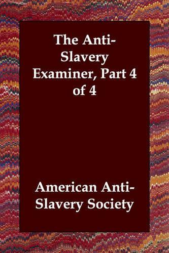 The Anti-Slavery Examiner, Part 4 of 4