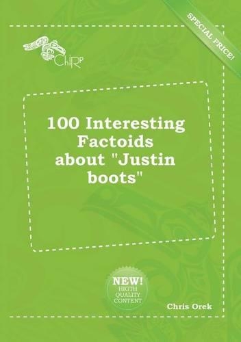 100 Interesting Factoids about Justin Boots