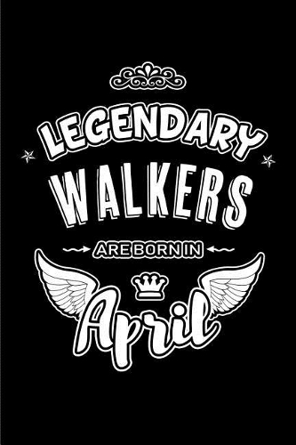 Legendary Walkers are born in April