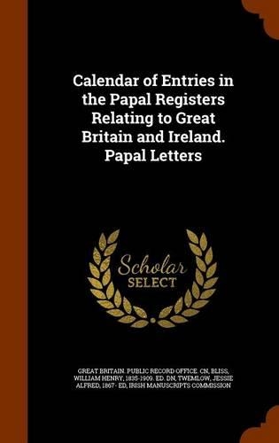Calendar of Entries in the Papal Registers Relating to Great Britain and Ireland. Papal Letters