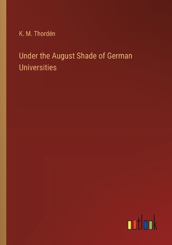 Under the August Shade of German Universities