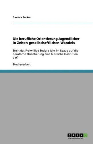 Die berufliche Orientierung Jugendlicher in Zeiten gesellschaftlichen Wandels