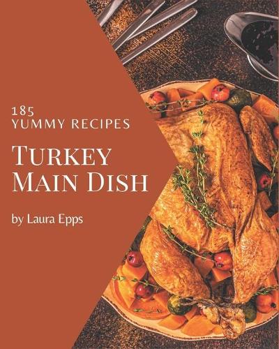 185 Yummy Turkey Main Dish Recipes
