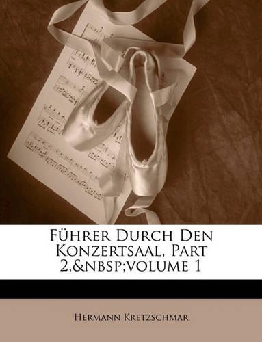 Fuhrer Durch Den Konzertsaal, Part 2, Volume 1