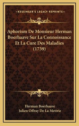 Aphorism De Monsieur Herman Boerhaave Sur La Connoissance Et La Cure Des Maladies (1739)