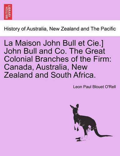 La Maison John Bull Et Cie.] John Bull and Co. the Great Colonial Branches of the Firm
