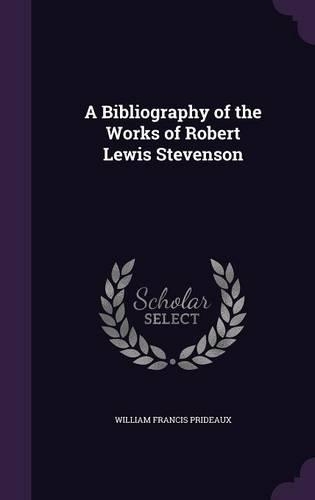 A Bibliography of the Works of Robert Lewis Stevenson