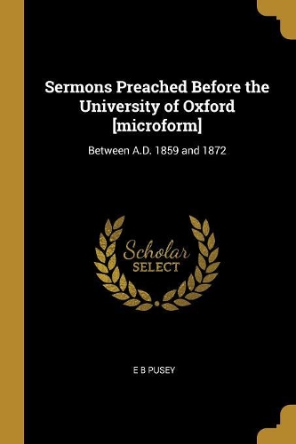 Sermons Preached Before the University of Oxford [microform]