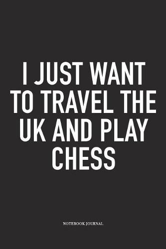 I Just Want to Travel the UK and Play Chess