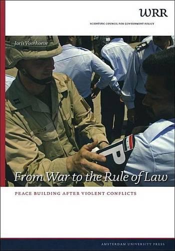 From War to the Rule of Law: Peace Building After Violent Conflicts