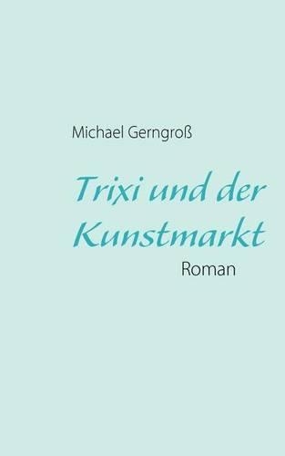 Trixi Und Der Kunstmarkt