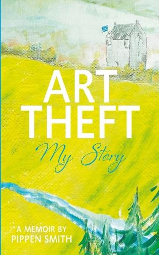Art Theft-My Story-A Memoir