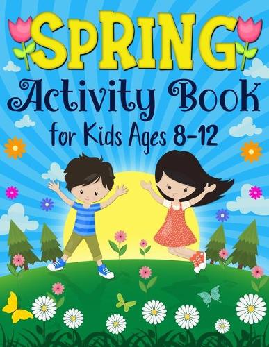 Spring Activity Book for Kids Ages 8-12