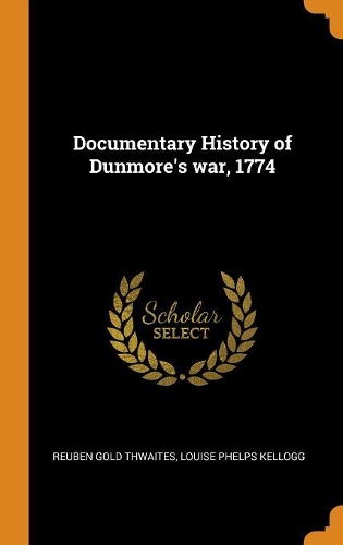 Documentary History of Dunmore's war, 1774