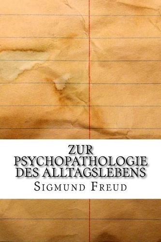 Zur Psychopathologie Des Alltagslebens